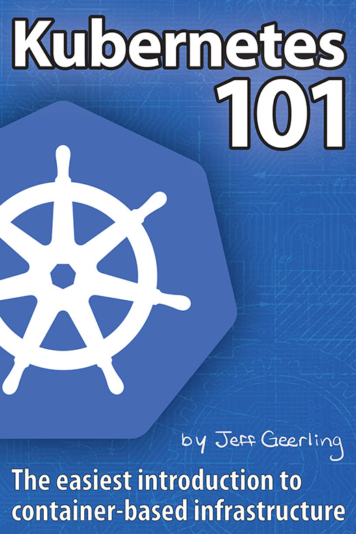 Kubernetes 101 - a book by Jeff Geerling
